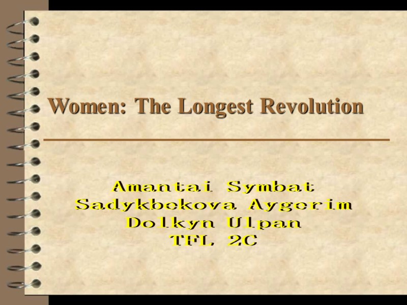 Women: The Longest Revolution Amantai Symbat Sadykbekova Aygerim Dolkyn Ulpan TFL 2C